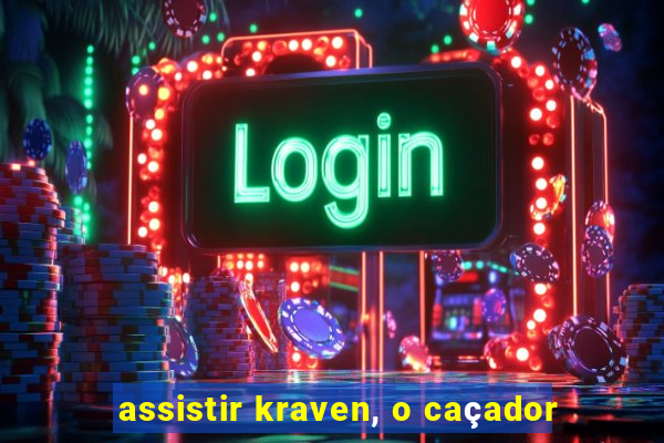 assistir kraven, o caçador